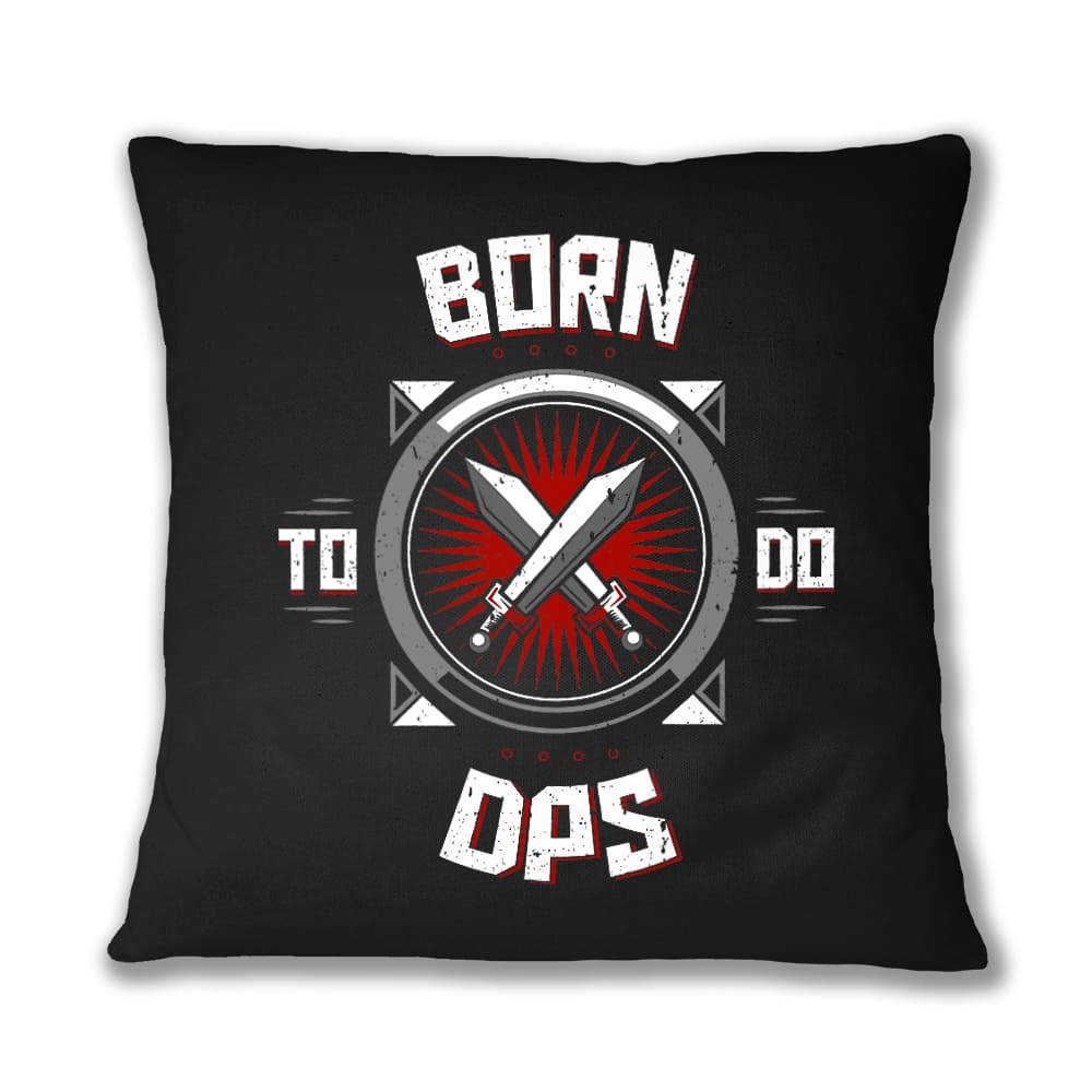 Born to do DPS Párnahuzat