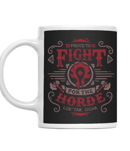 Proud to fight for the horde Gaming Bögre - World of Warcraft