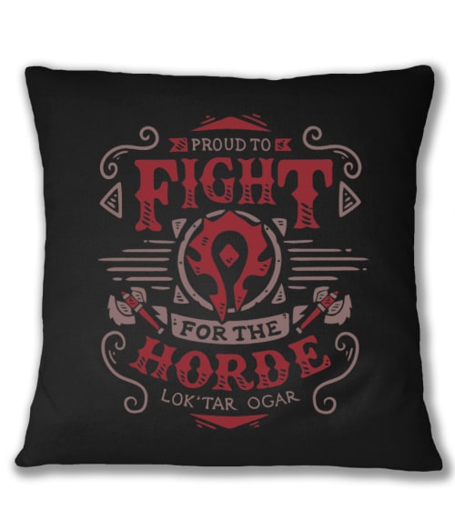 Proud to fight for the horde World of Warcraft Párnahuzat - World of Warcraft