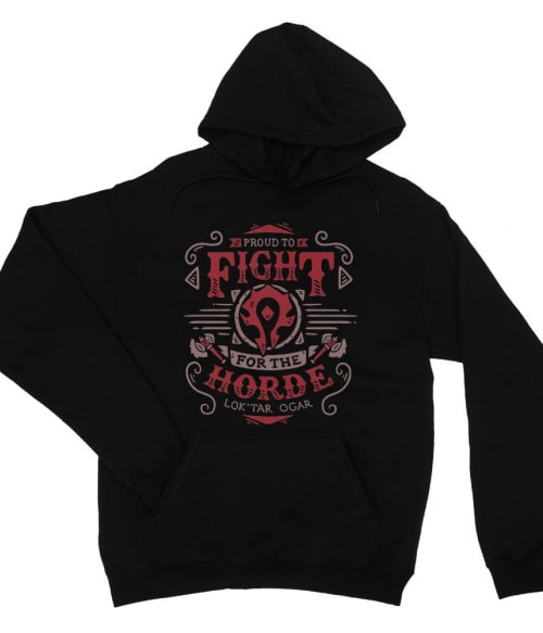 Proud to fight for the horde Gaming Unisex Pulóver - World of Warcraft