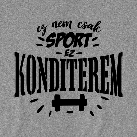 Ez nem csak sport - Kondi Konditerem Konditerem Konditerem Pólók, Pulóverek, Bögrék - Testedzés