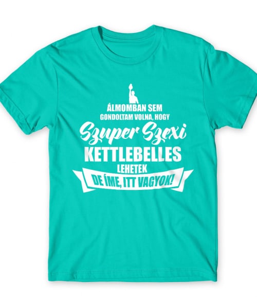 Szuper Szexi Kettlebelles Kettlebell Póló - Testedzés
