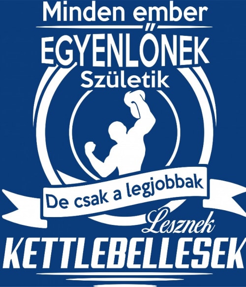 Mindenki egyenlő - Kettlebell Testedzés Testedzés Testedzés Pólók, Pulóverek, Bögrék - Testedzés