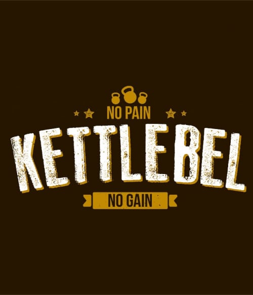 No Pain No Gain - Kettlebell Testedzés Pólók, Pulóverek, Bögrék - Testedzés