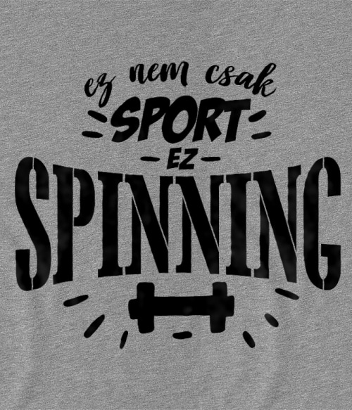 Ez nem csak sport - Spinning Spinning Spinning Spinning Pólók, Pulóverek, Bögrék - Testedzés