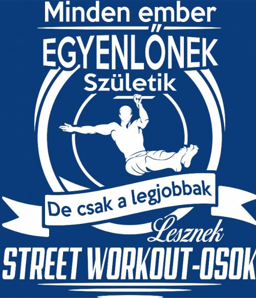 Mindenki egyenlő - Street Workout Street Workout Pólók, Pulóverek, Bögrék - Testedzés