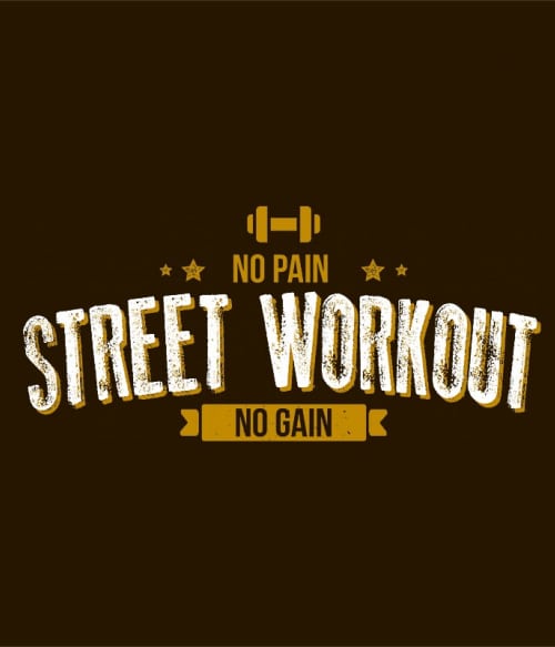No Pain No Gain - Street Workout Testedzés Pólók, Pulóverek, Bögrék - Testedzés