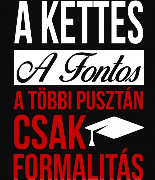 A kettes a fontos, a többi pusztán csak formalitás S. Oszkár S. Oszkár S. Oszkár Pólók, Pulóverek, Bögrék - S. Oszkár