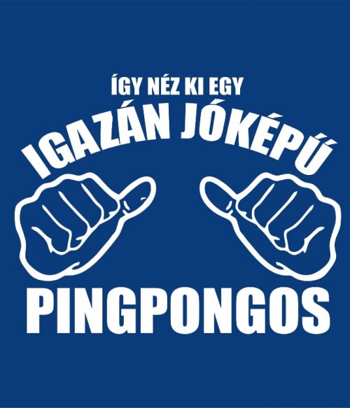 Igazán jóképű pingpongos Ping Pong Ping Pong Ping Pong Pólók, Pulóverek, Bögrék - Ütős