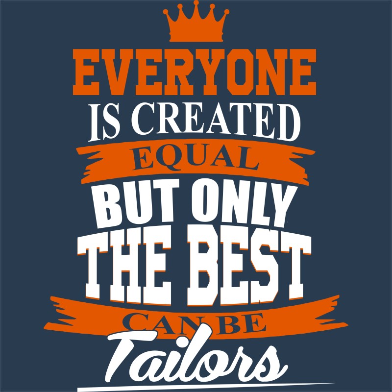 Only the best become tailors
