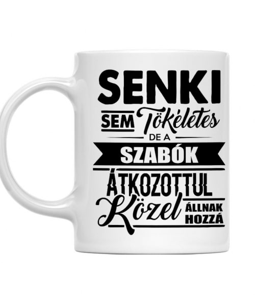 Senki sem tökéletes - Szabó Szabó Bögre - Szabó