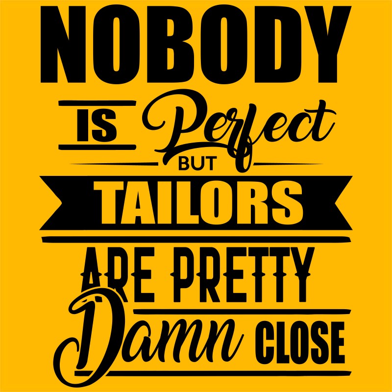 Nobody is perfect - Tailor