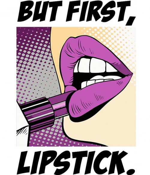 But first, lipstick Pop Art Pólók, Pulóverek, Bögrék - Pop Art