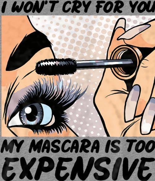 My mascara is too expensive Pop Art Pólók, Pulóverek, Bögrék - Pop Art