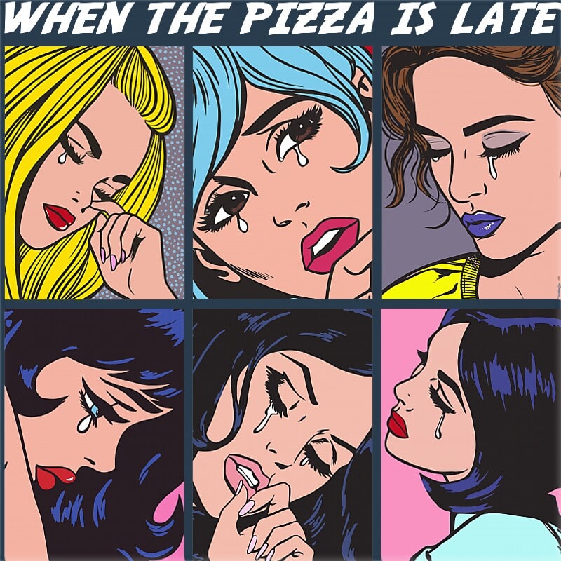 When the pizza is late
