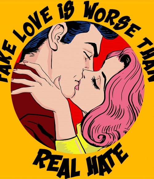 Fake love is worse than real hate Pop Art Pólók, Pulóverek, Bögrék - Pop Art