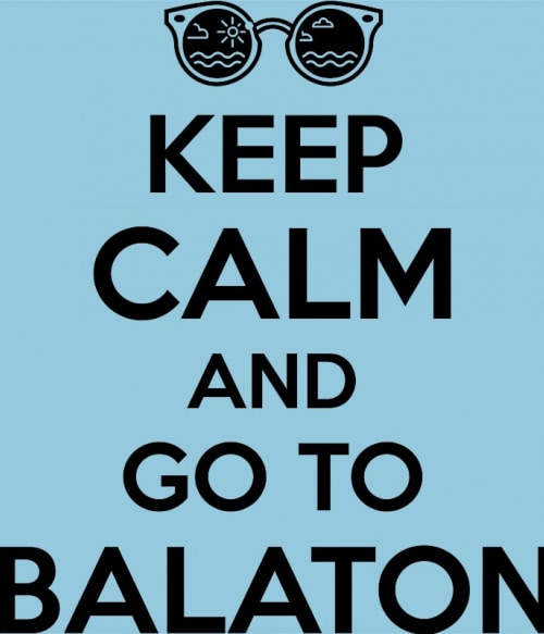 Keep Calm and go to Balaton Balaton Pólók, Pulóverek, Bögrék - Kultúra