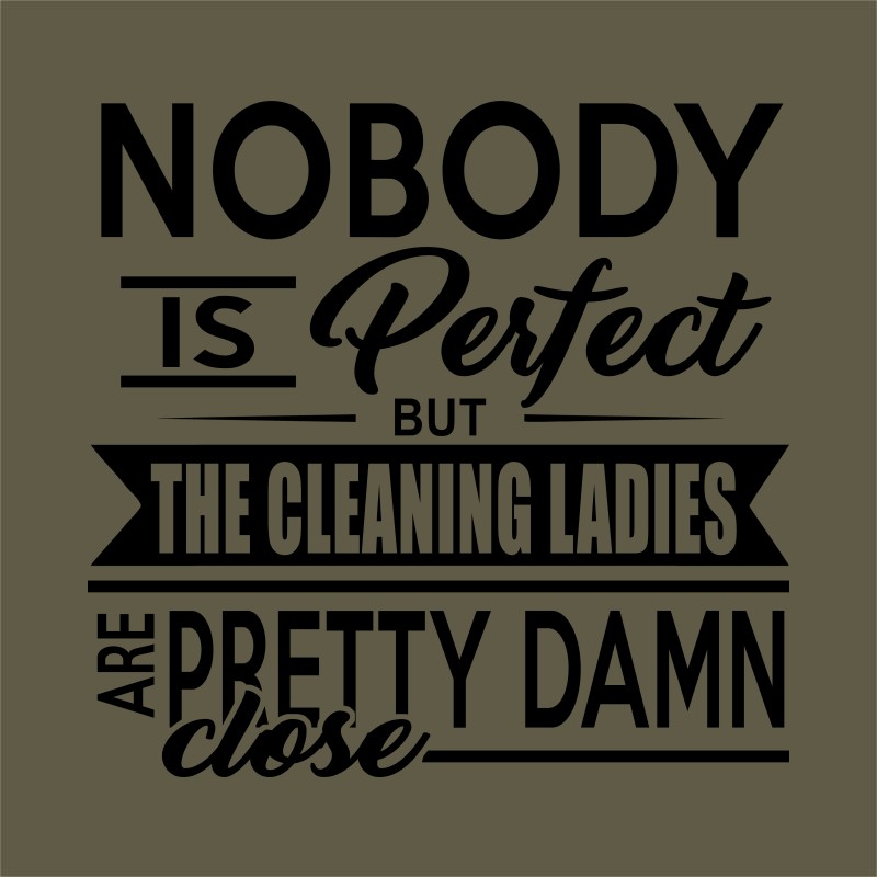 Nobody is perfect - Cleaning lady