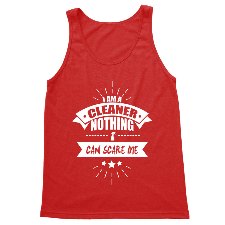 I'm a cleaner, nothing can scare me