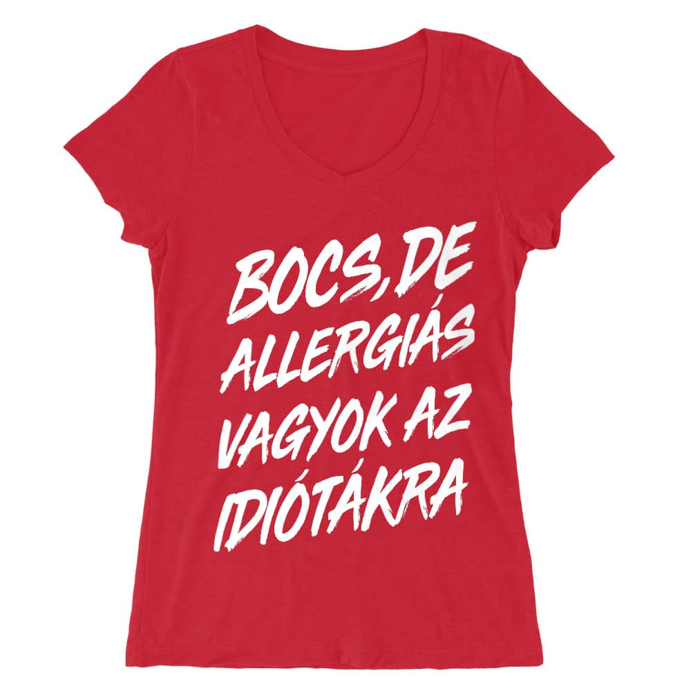 Bocs, de allergiás vagyok az idiótákra Női V-nyakú Póló