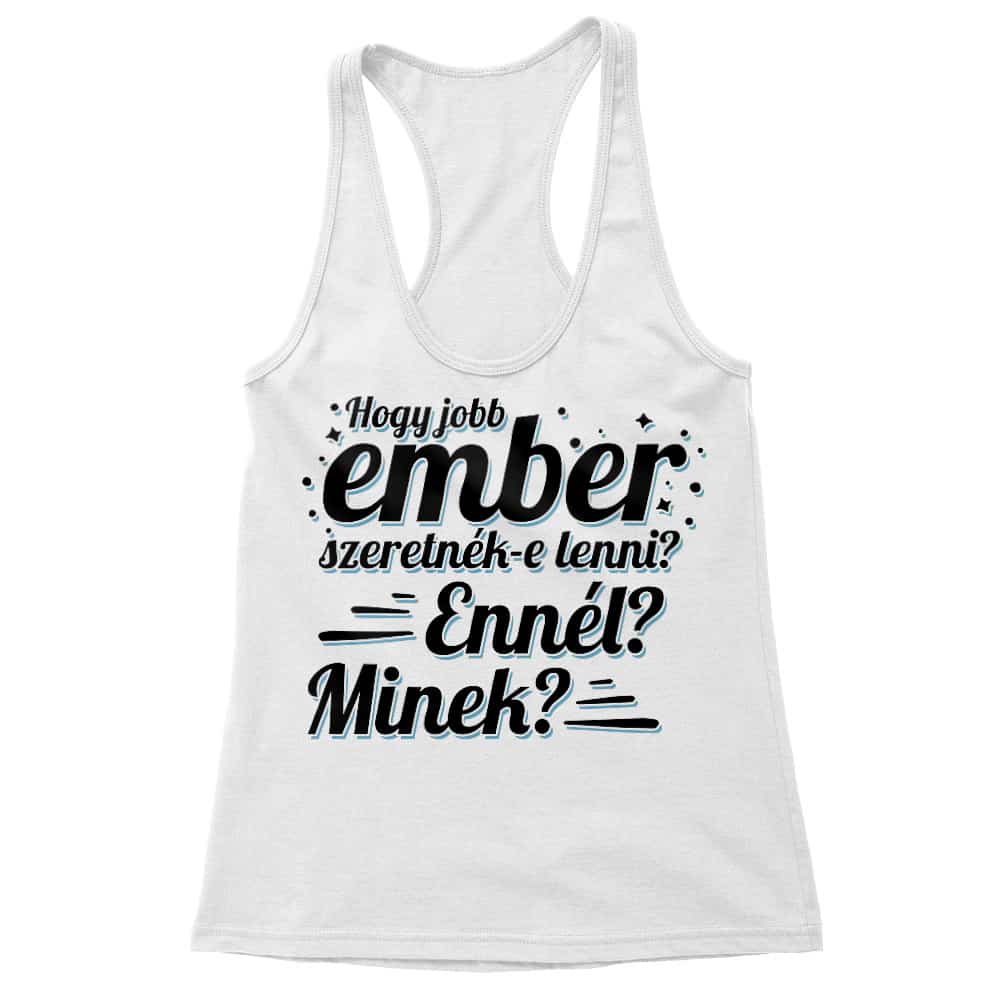 Hogy jobb ember szeretnék-e lenni? Női Trikó