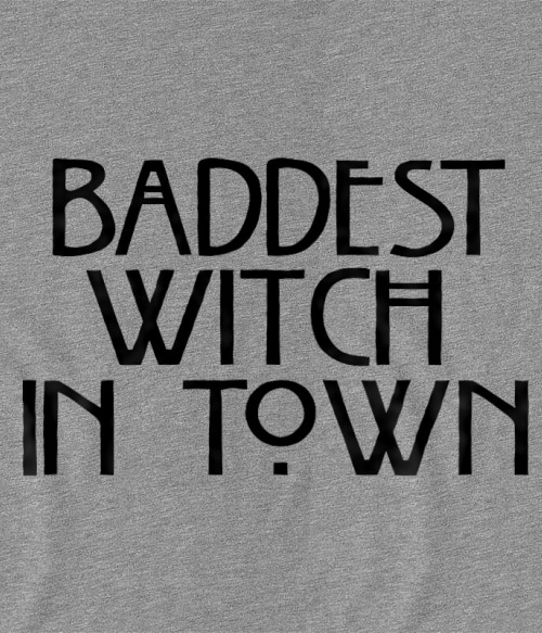 Baddest Witch in Town Boszorkány Pólók, Pulóverek, Bögrék - Hobbi-Érdeklődés