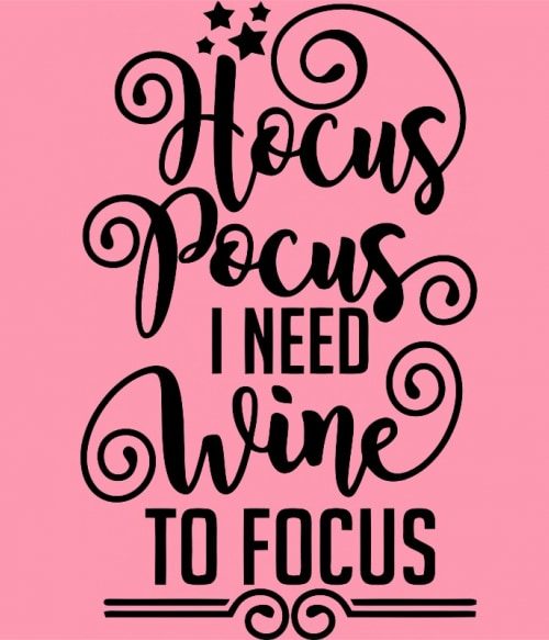 Hocus Pocus I need wine to focus Boszorkány Pólók, Pulóverek, Bögrék - Hobbi-Érdeklődés