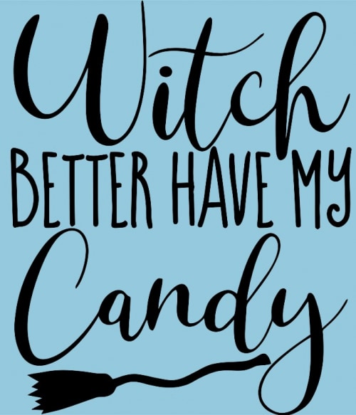 Witch better have my candy Boszorkány Pólók, Pulóverek, Bögrék - Hobbi-Érdeklődés