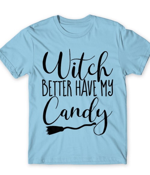 Witch better have my candy Boszorkány Póló - Hobbi-Érdeklődés