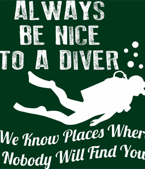 Always be nice to a diver Extrémsport Extrémsport Extrémsport Pólók, Pulóverek, Bögrék - Sport