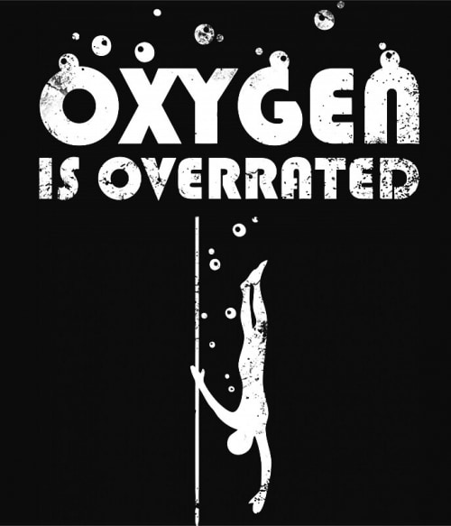 Oxygen is overrated Búvárkodás Pólók, Pulóverek, Bögrék - Sport