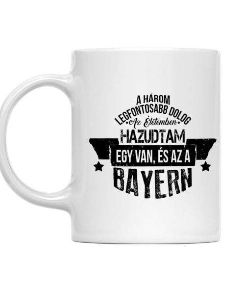 A három legfontosabb dolog - Bayern FC Bayern München Bögre - Sport