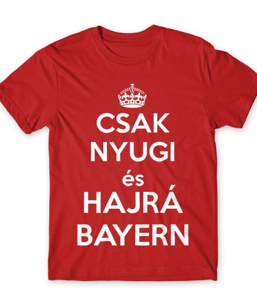 Csak nyugi és hajrá Bayern FC Bayern München Póló - Sport