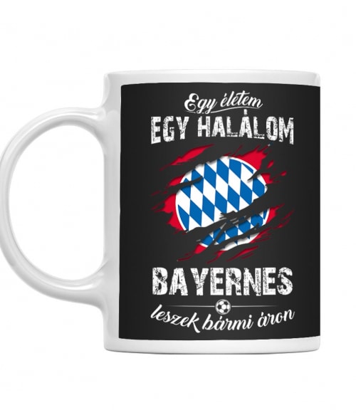 Egy életem egy halálom - Bayern FC Bayern München Bögre - Sport