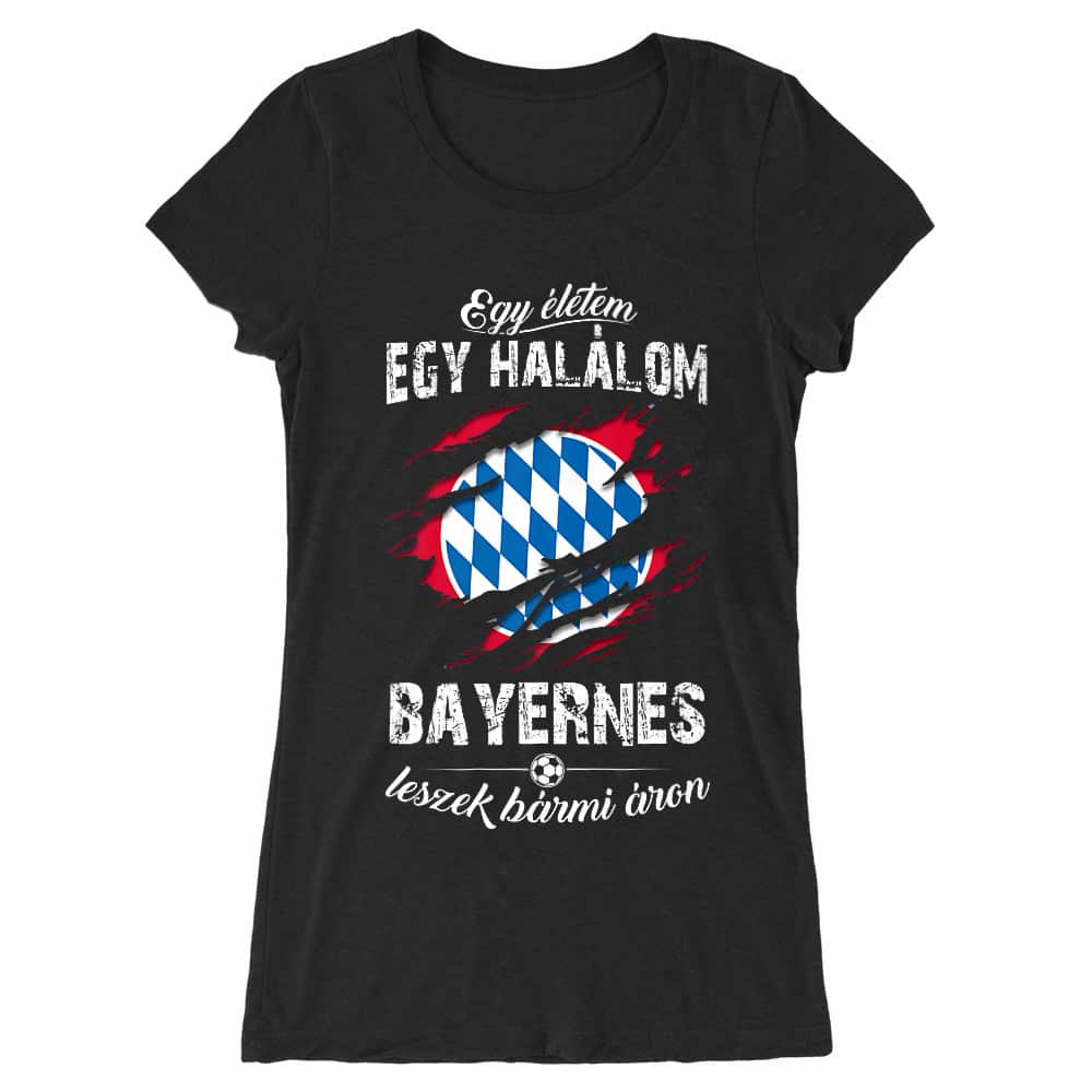 Egy életem egy halálom - Bayern Női Hosszított Póló