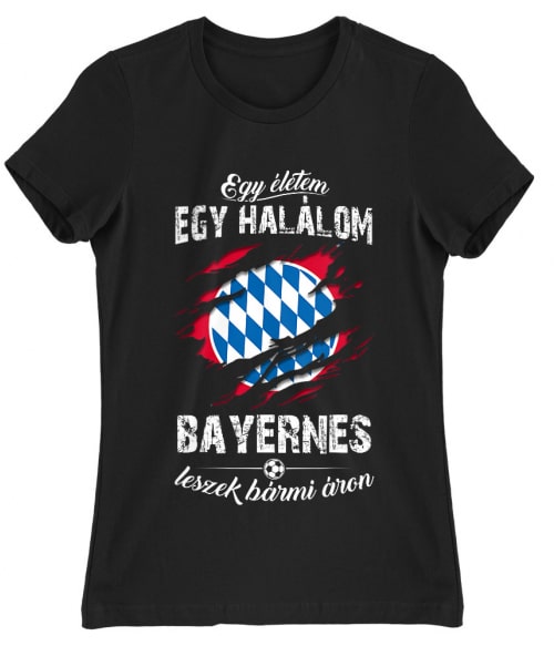 Egy életem egy halálom - Bayern Sport Női Póló - Sport