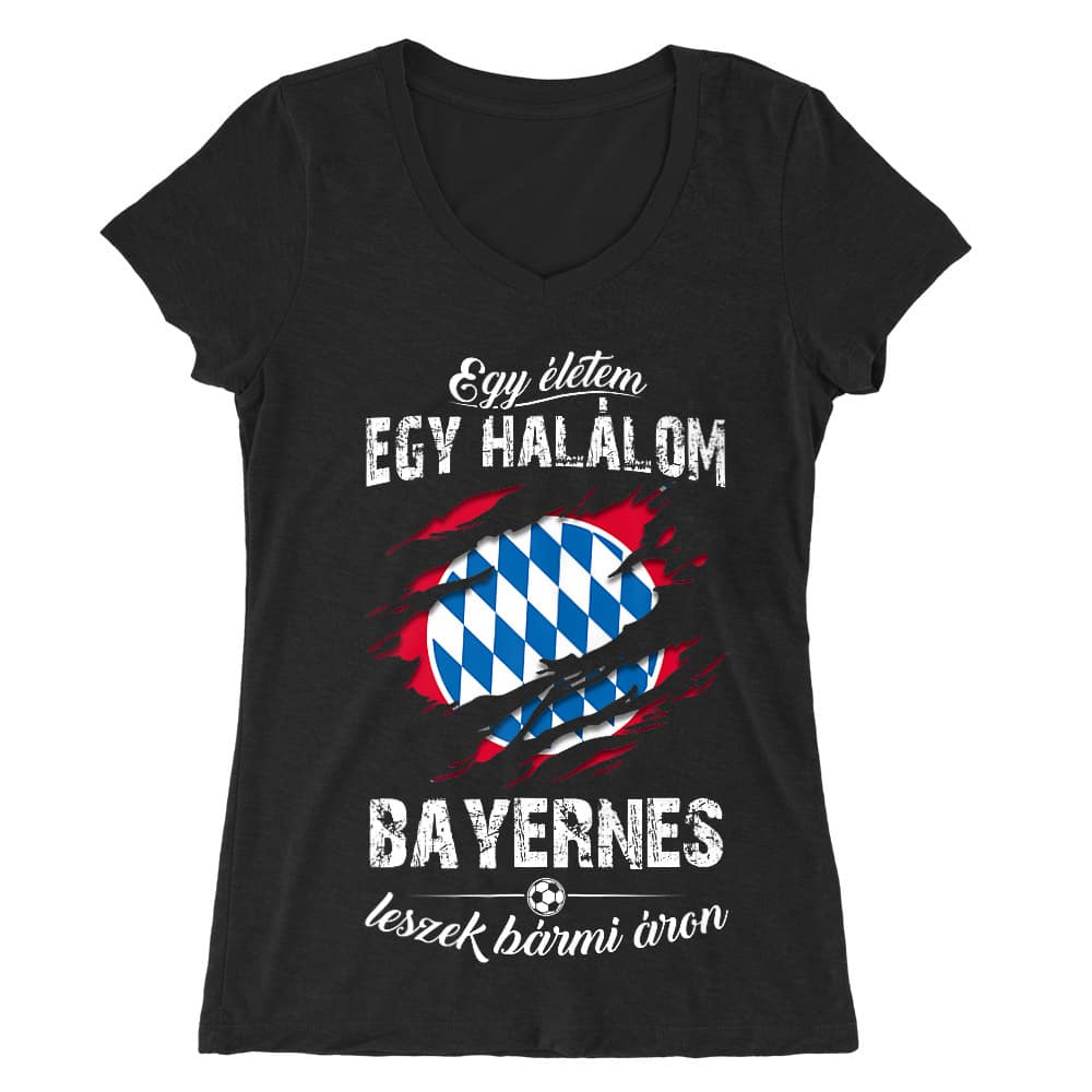 Egy életem egy halálom - Bayern Női V-nyakú Póló