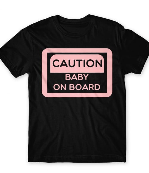 Caution – Baby on board Póló - Ha Baby rajongó ezeket a pólókat tuti imádni fogod!