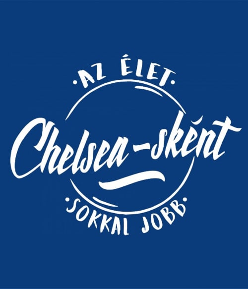 Az élet sokkal jobb - Chelsea Chelsea Pólók, Pulóverek, Bögrék - Sport