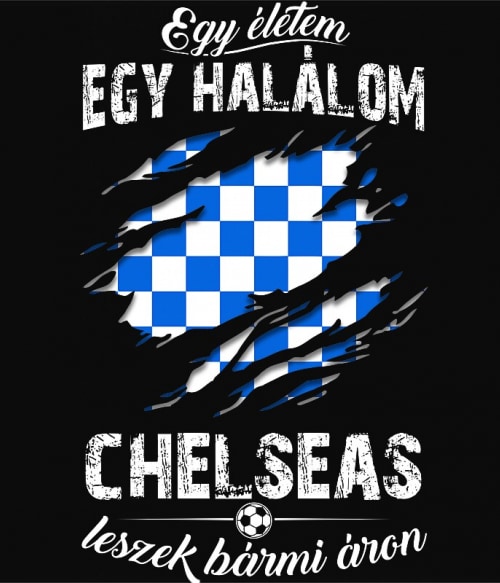 Egy életem egy halálom - Chelsea Chelsea Pólók, Pulóverek, Bögrék - Sport