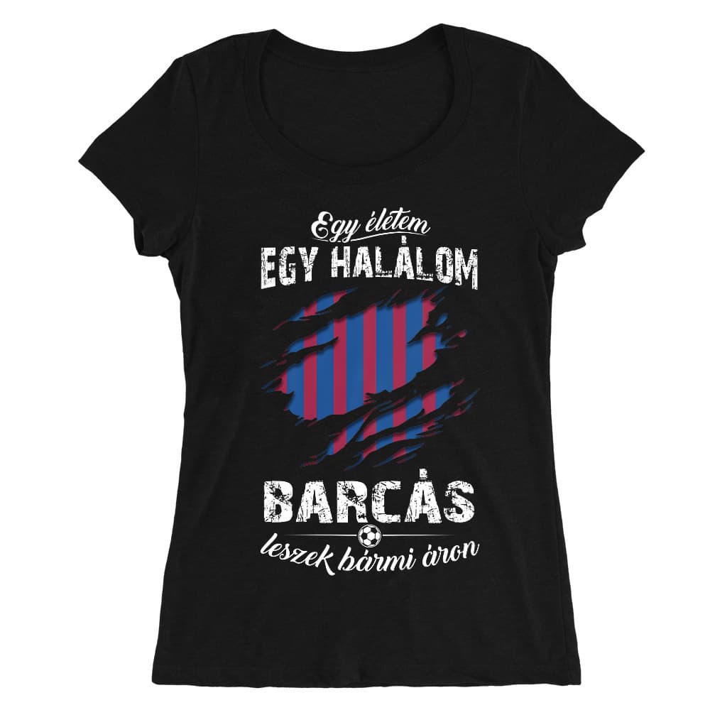 Egy életem egy halálom - FC Barcelona Női O-nyakú Póló