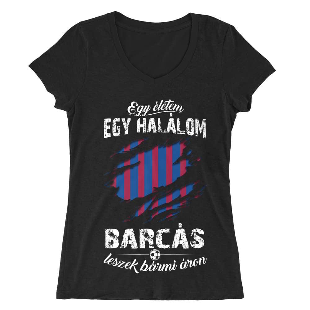 Egy életem egy halálom - FC Barcelona Női V-nyakú Póló