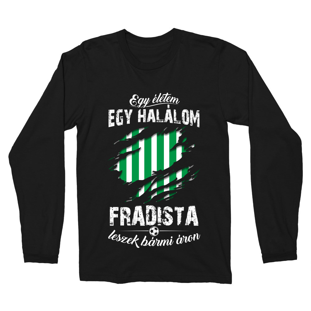 Egy életem egy halálom - Fradi Férfi Hosszúujjú Póló
