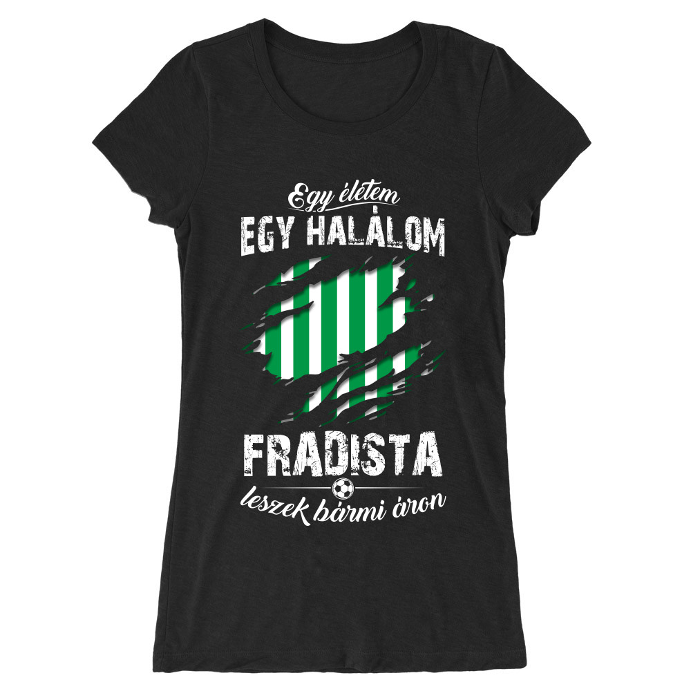 Egy életem egy halálom - Fradi Női Hosszított Póló