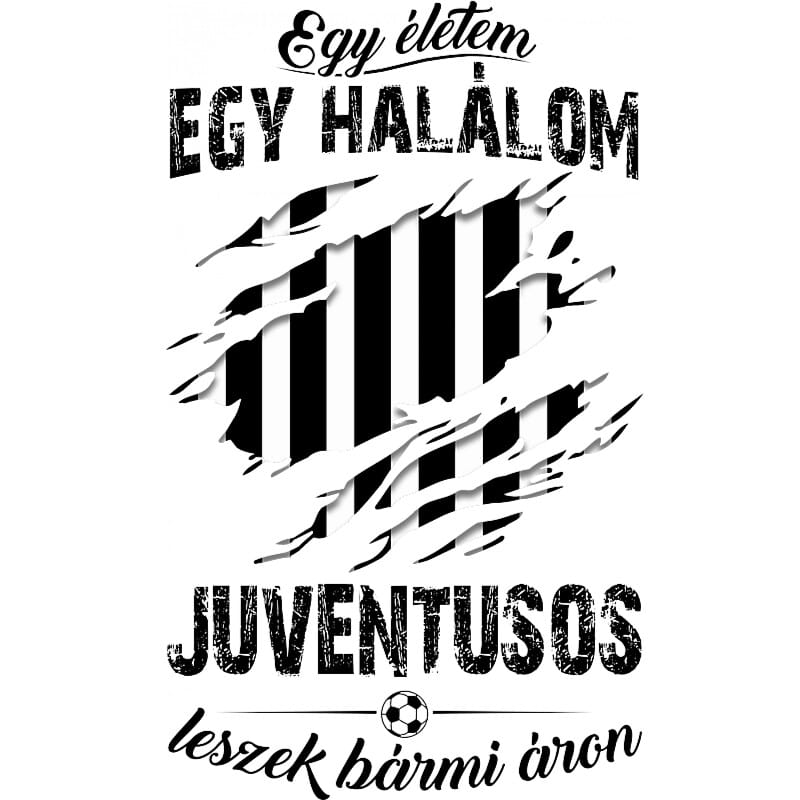 Egy életem egy halálom - Juventus