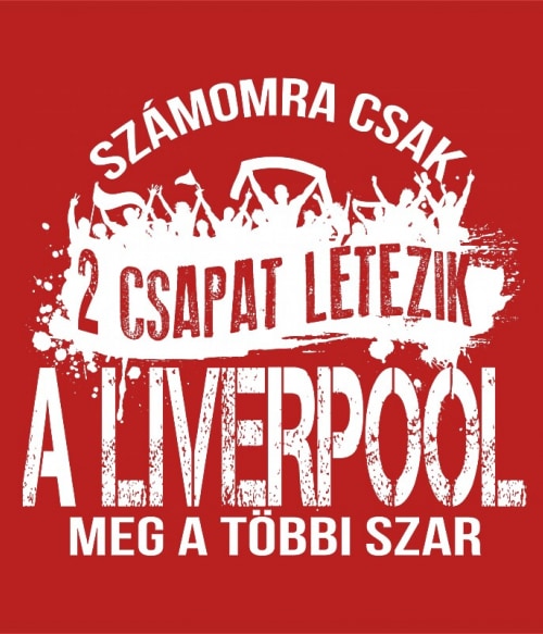 2 csapat létezik - Liverpool Focis Pólók, Pulóverek, Bögrék - Sport
