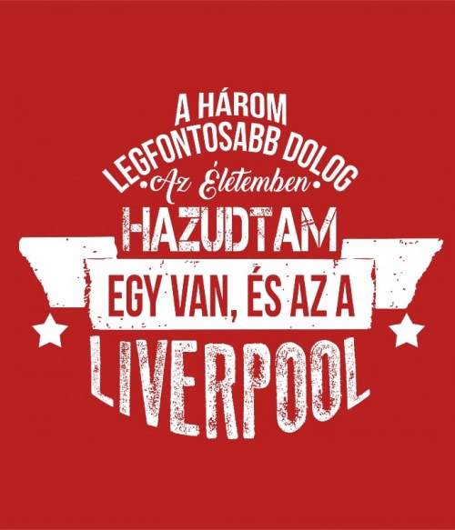 A három legfontosabb dolog - Liverpool Liverpool FC Pólók, Pulóverek, Bögrék - Sport