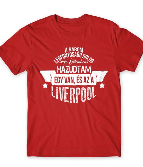 A három legfontosabb dolog - Liverpool Liverpool FC Póló - Sport