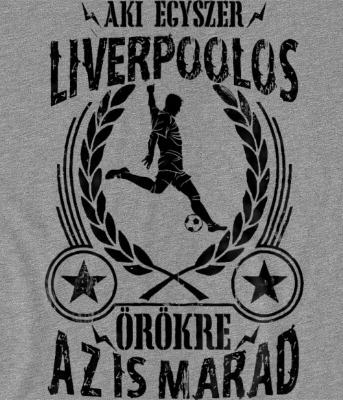 Aki egyszer szurkoló - Liverpool Liverpool FC Pólók, Pulóverek, Bögrék - Sport