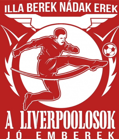Illa berek, nádak erek - Liverpool Liverpool FC Pólók, Pulóverek, Bögrék - Sport